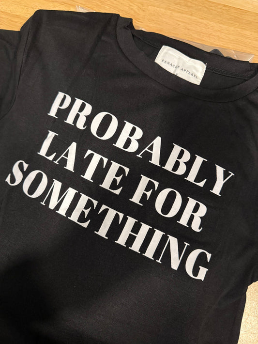 Late For Something Tee